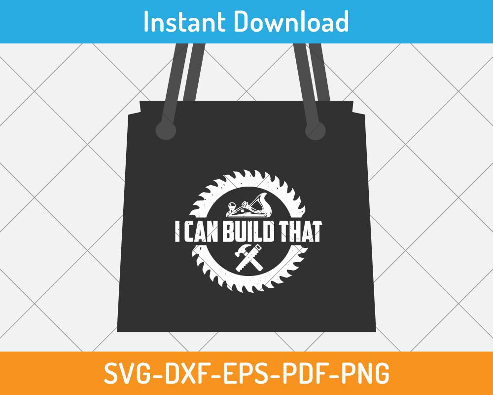 I Can Build That SVG Digital Cutting File for Cricut & Silhouette ...