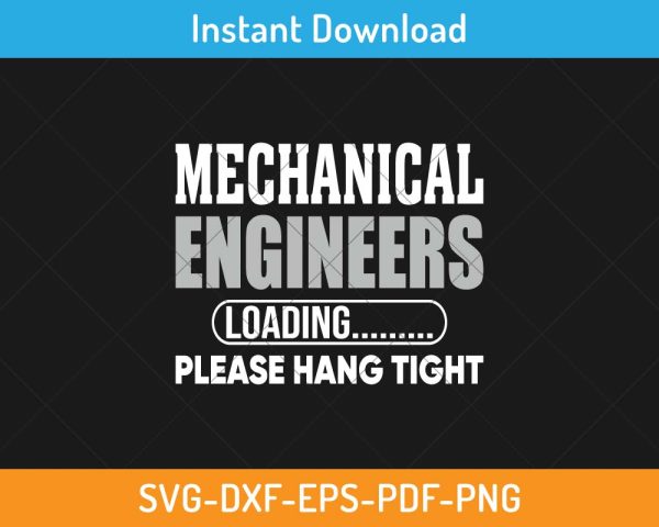 Mechanical Engineers Loading Please Hang Tight SVG – Funny Engineering ...