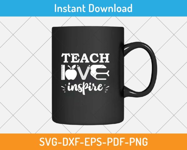 Teach Love Inspire SVG Print-ready Digital Cutting File for Cricut and ...