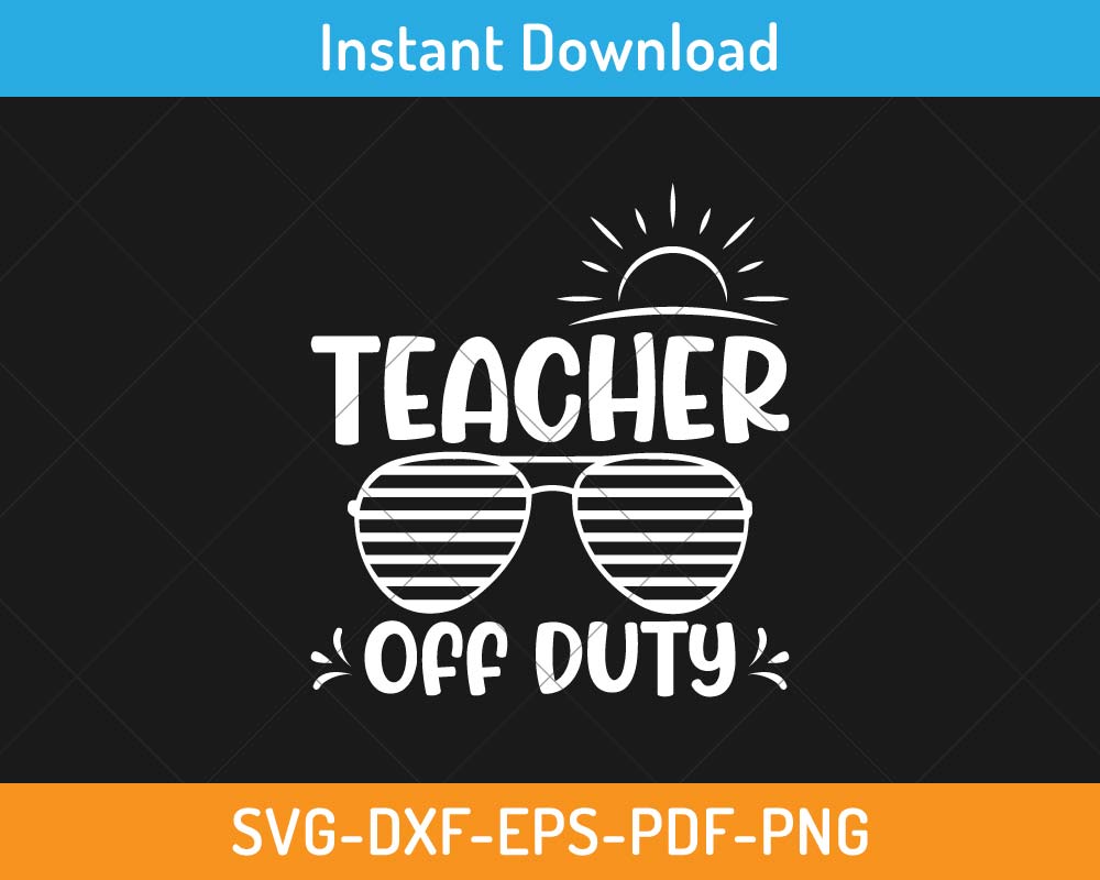 Teacher Off Duty SVG Print-ready Digital Cutting File for Cricut and ...