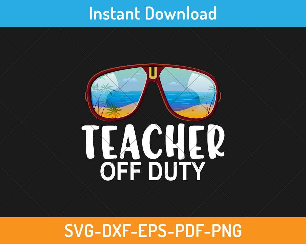 Teacher Off Duty SVG Print-ready Digital Cutting File for Cricut and ...