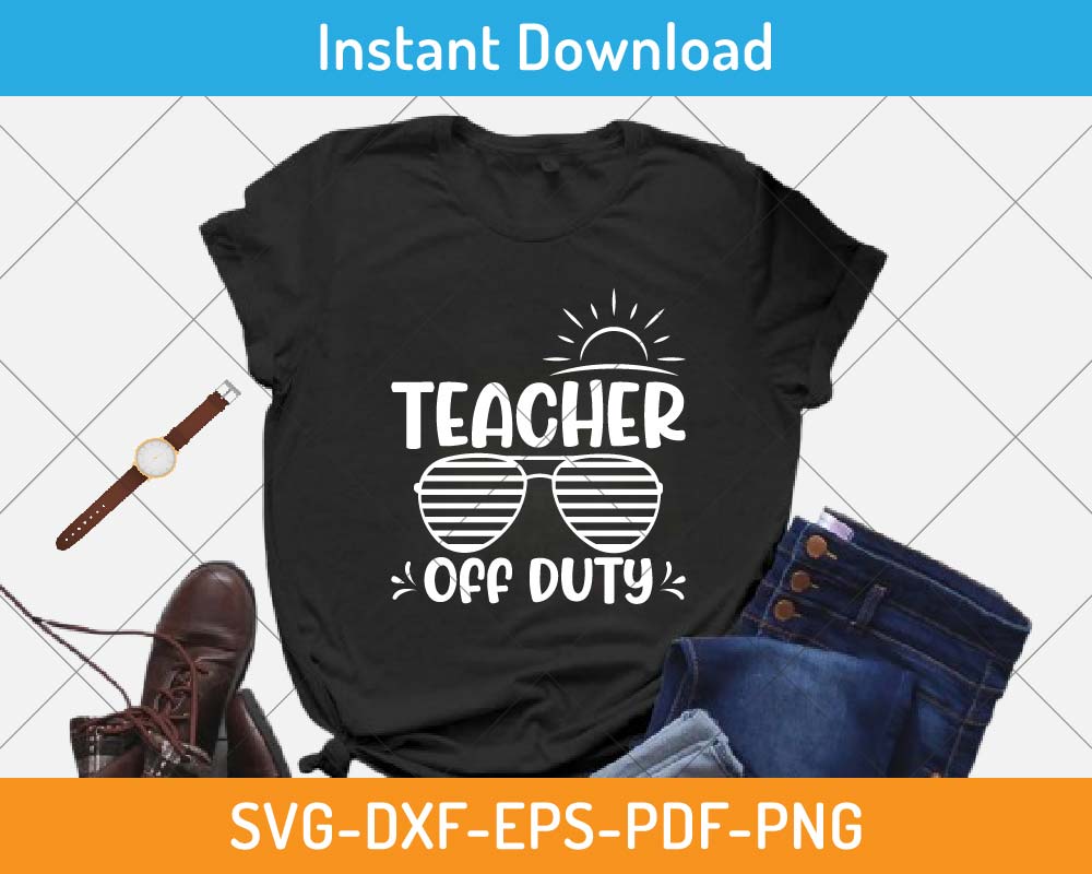 Teacher Off Duty SVG Print-ready Digital Cutting File for Cricut and ...