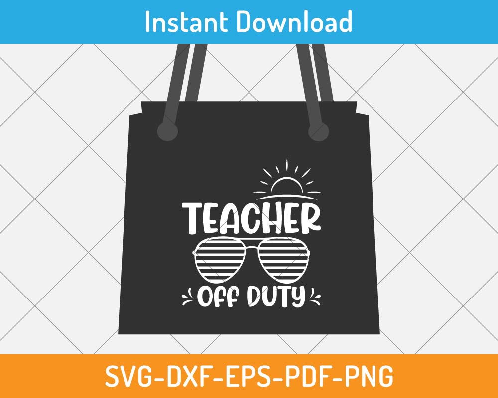 Teacher Off Duty SVG Print-ready Digital Cutting File for Cricut and ...
