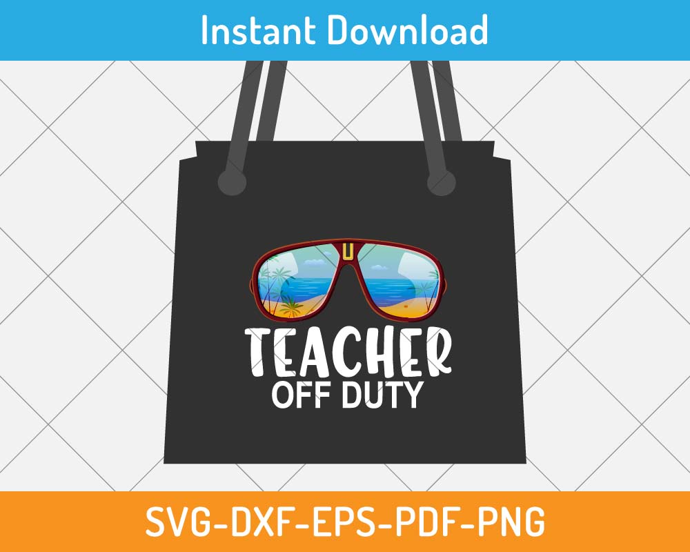 Teacher Off Duty SVG Print-ready Digital Cutting File for Cricut and ...