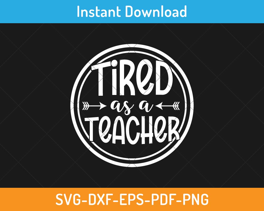 Tired as a Teacher SVG Print-ready Digital Cutting File for Cricut and ...