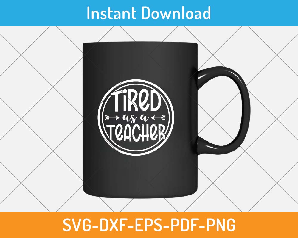 Tired as a Teacher SVG Print-ready Digital Cutting File for Cricut and ...
