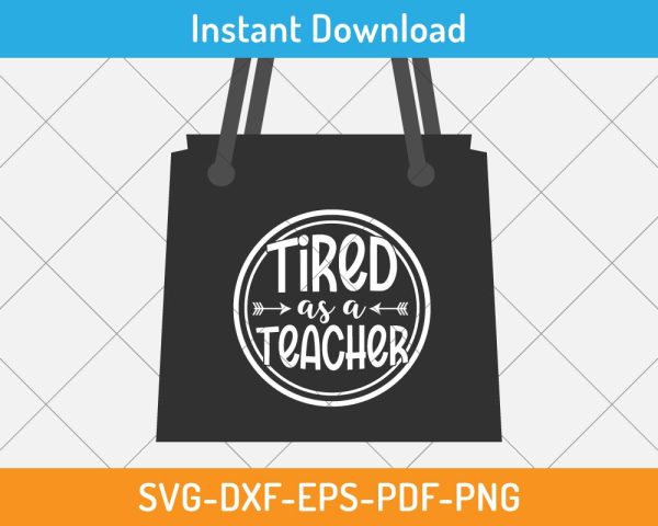 Tired as a Teacher SVG Print-ready Digital Cutting File for Cricut and ...
