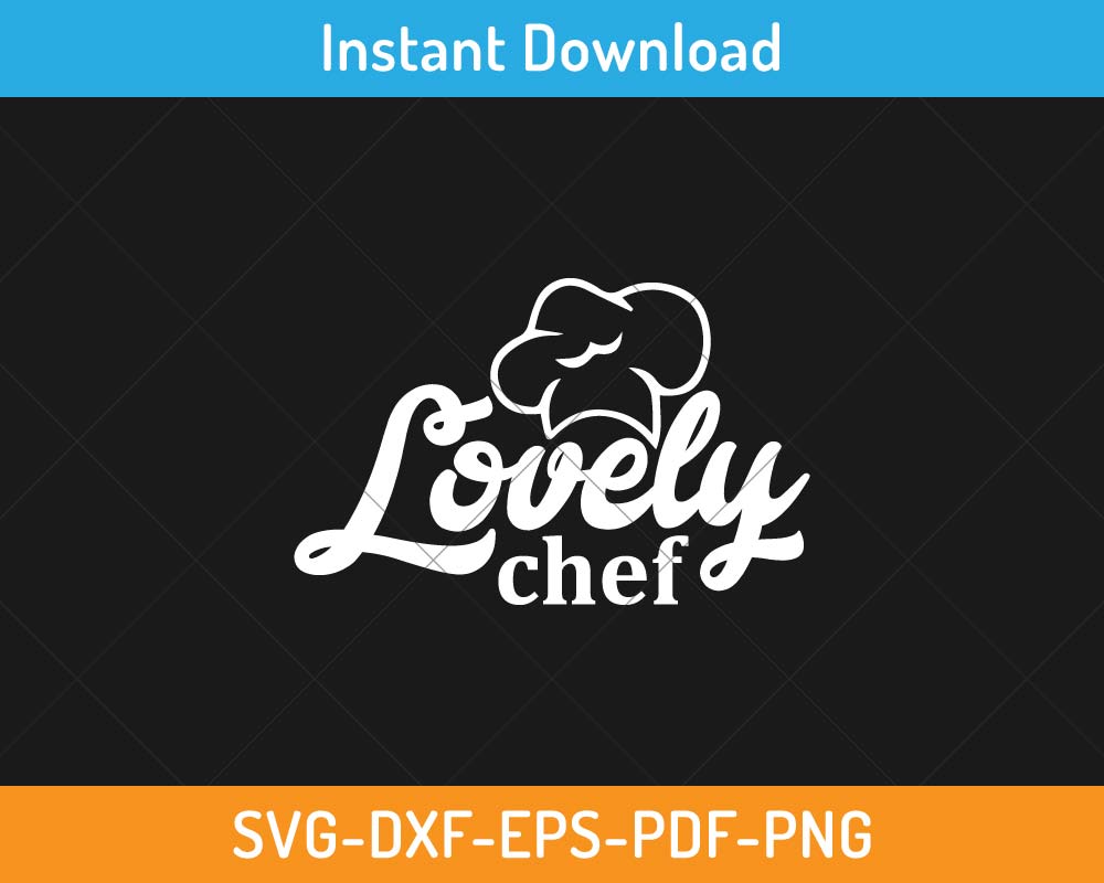 Lovely chef SVG Print-ready Digital Cutting File for Cricut and ...